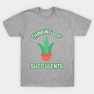 Thinking Of Succulents T-Shirt